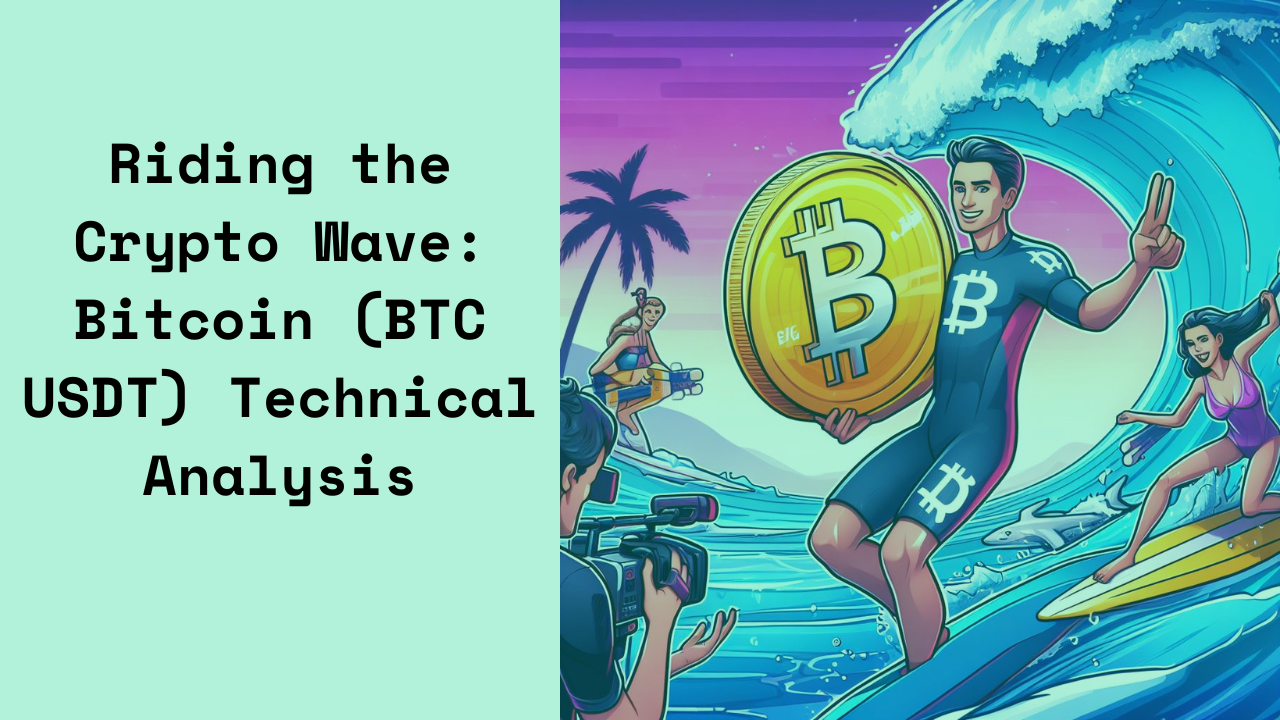 Bitcoin (BTC USDT) Technical Analysis